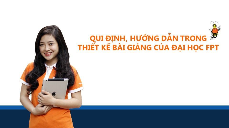 Những hướng dẫn, qui định thiết kế bài giảng của Đại học FPT