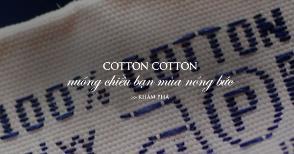Cotton – Nuông chiều bạn mùa nóng bức