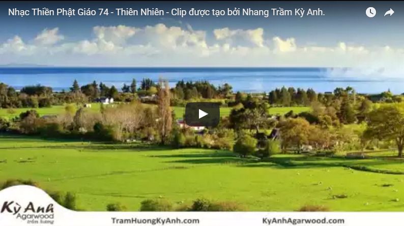 Nhạc Thiền Phật Giáo 74 - Thiên Nhiên - Clip được tạo bởi Nhang Trầm Kỳ Anh.